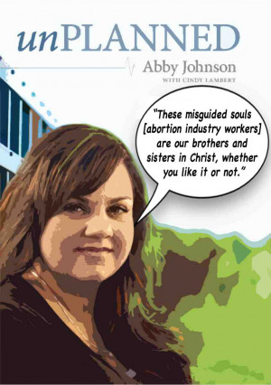 These misguided souls [abortion industry workers] are our brothers and ...