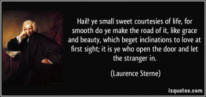 Hail! ye small sweet courtesies of life, for smooth do ye make the ...
