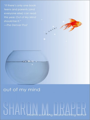 Out Of My Mind By Sharon Draper Quotes Out of my mind, by sharon m.