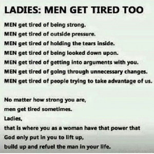 Ladies...Men get tired too.