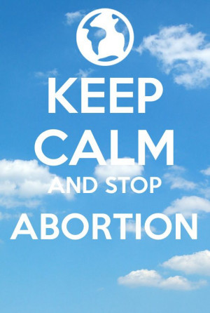 ... if you have to be crazy in other peoples eyes to stop abortion, do it