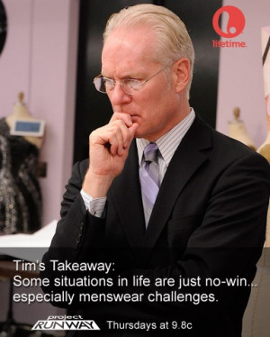 Tim Gunn #ProjectRunway #MakeItWork #Fashion #Quotes