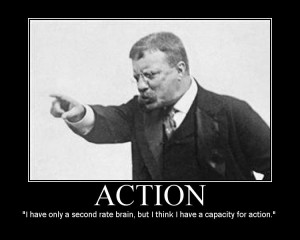 Quoted from: Motivational Posters: Theodore Roosevelt Edition | The ...