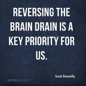 Scott Donnelly - Reversing the brain drain is a key priority for us.