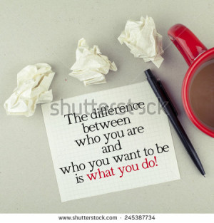 Quote Phrase Note / The difference between who you are and who you ...