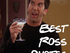 Best Ross Geller Quotes