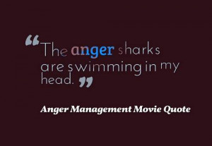 The anger sharks are swimming in my head.”