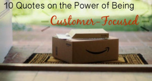 10 Quotes on the Power of Being Customer-Focused