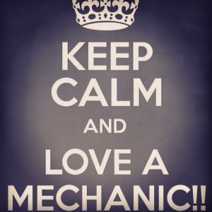 Keep Calm & Love a Mechanic