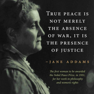 Jane Addams quotes. Peace & Justice