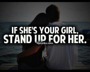 ... she s your girl stand up for her stand up for her love quotes quotes