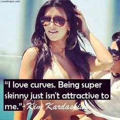 Kim Kardashian celebrities quote celebrity kim kardashian curves ...