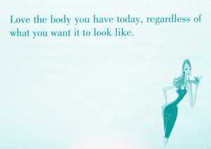 Love My Body Quotes I think you'll like this quote