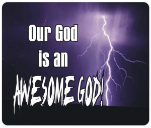 Jesus Christ, Our god is an awesome God