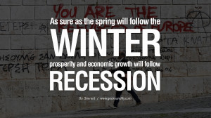As sure as the spring will follow the winter, prosperity and economic ...