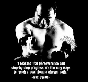 MAS OYAMA – PERSEVERANCE AND STEP-BY-STEP PROGRESS