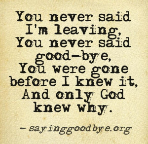 You never said I'm leaving you never said goodbye. You were gone ...