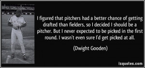 More Dwight Gooden Quotes