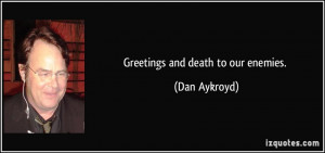 More Dan Aykroyd Quotes