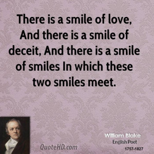 There is a smile of love, And there is a smile of deceit, And there is ...