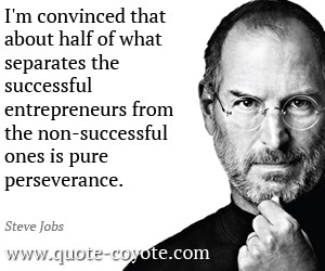Perseverance quotes - I'm convinced that about half of what separates ...