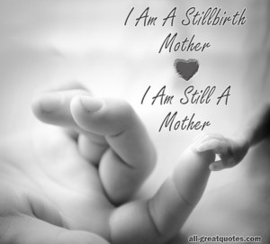 am a Stillbirth Mother … I am Still a Mother – Free In Loving ...
