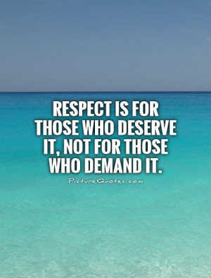... for those who deserve it, not for those who demand it Picture Quote #1