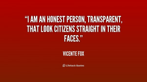 quote-Vicente-Fox-i-am-an-honest-person-transparent-that-159382.png