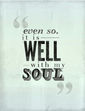 Even so it is well with my soul