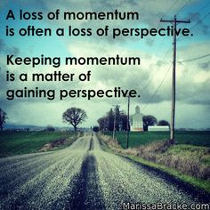 Momentum Requires Getting Perspective: marissabracke.com... #quotes ...
