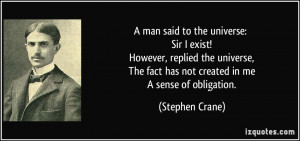 man said to the universe: Sir I exist! However, replied the universe ...