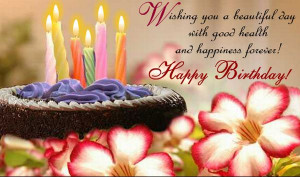 birthday wishes to say: Wishing you a beautiful day with good health ...
