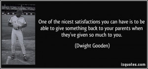 nicest satisfactions you can have is to be able to give something back ...