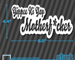 Yippee ki yay motherfucker - funny die hard quote vinyl decal sticker ...