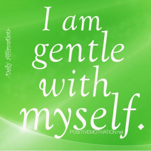 Affirmations for women – I am gentle with myself.
