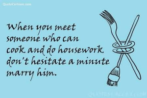 When You Meet Someone Who Can Cook And Do Housework Don’t Hesitate A ...