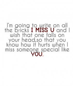 am going to write on all the bricks i miss you