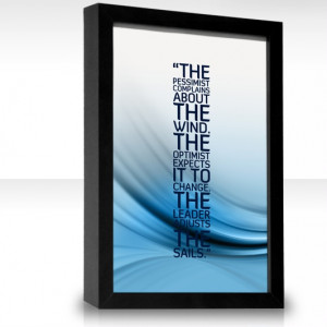 ... wind. The optimist expects it to change. The leader adjusts the sails