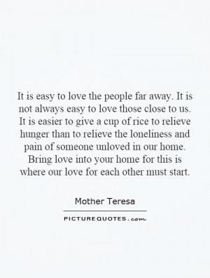 it-is-easy-to-love-the-people-far-away-it-is-not-always-easy-to-love ...