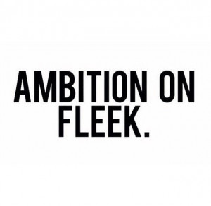 Ambition on Fleek