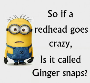 snap fast! Minions Quotes, Funny Minion, Humor, Call Gingers, Redheads ...
