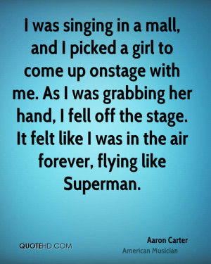 was singing in a mall, and I picked a girl to come up onstage with ...