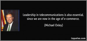 Leadership in telecommunications is also essential, since we are now ...