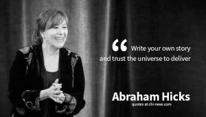 Write your own story and trust the universe to deliver.