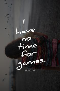 Seriously, don't play games with me. Either be an honest friend, or ...