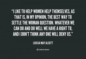 ... -Louisa-May-Alcott-i-like-to-help-women-help-themselves-114341.png