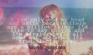 Can Only Nod My Head And Smile Because There Are A Million Things I ...