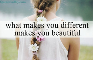 What Makes You Different, Makes You Beautiful
