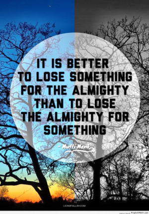... Menk Quote- Better to Lose Something for the Almighty - Islamic Quotes