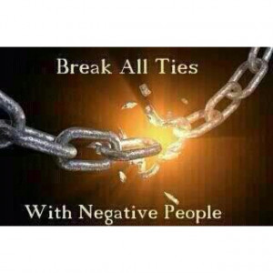 Break all ties with negative people